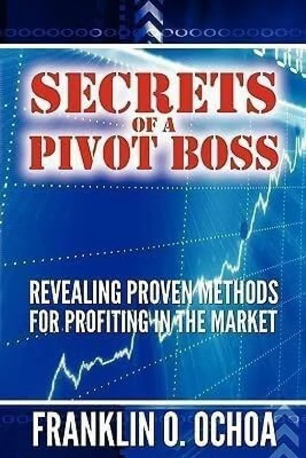 Secrets_of_a_Pivot_Boss:_Revealing_Proven_Methods_for_Profiting_in_the_Market