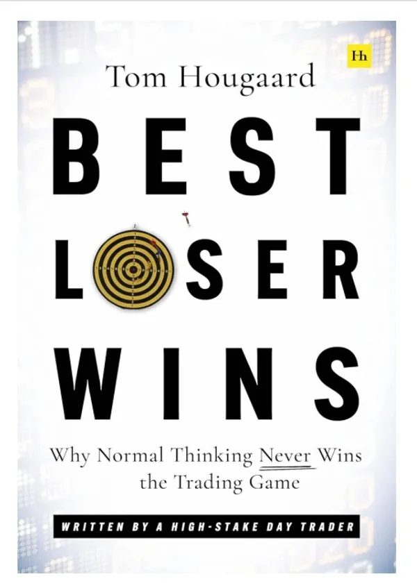 Best_Losers:_Why_Normal_Thinking_Never_Wins_the_Trading_Game_�_Tom_Hougaard