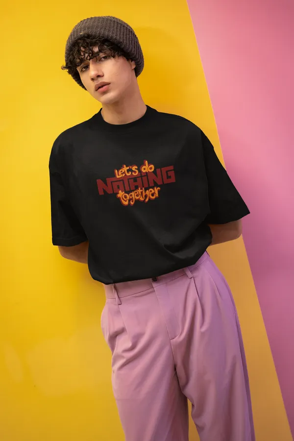 LETS_DO_NOTHING_TOGETHER_Oversized_Tee