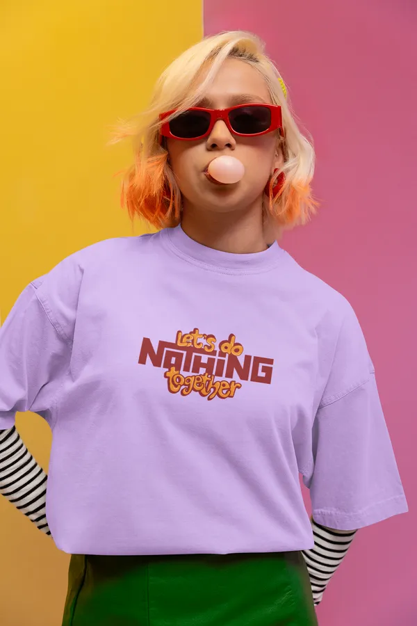 LETS_DO_NOTHING_TOGETHER_Oversized_Tee