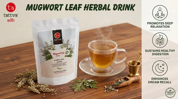 Tattva_Adih_Mugwort_Leaf_Natural_Herbal_Infusion_100G_60+_Cups_|_Supports_Energy,_Digestion,_Brain_Health_&_Hair_Wellness_|_Caffeine-Free,_Soothing_Herbal_Leaves_(100G_Ziplock_Pouch,_Mugwort_Leaf_Drink)