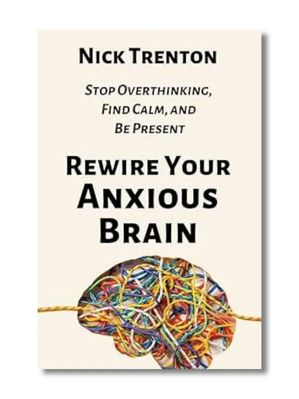Rewire_Your_Anxious_Brain_By_Nick_Trenton_(Paperback)