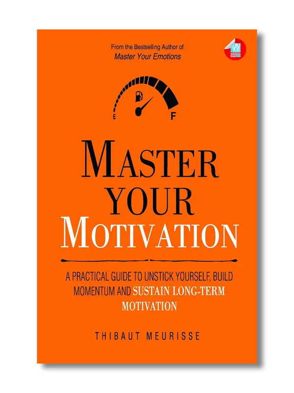 Master_Your_Motivation_By_Thibaut_Meurisse_(Paperback)