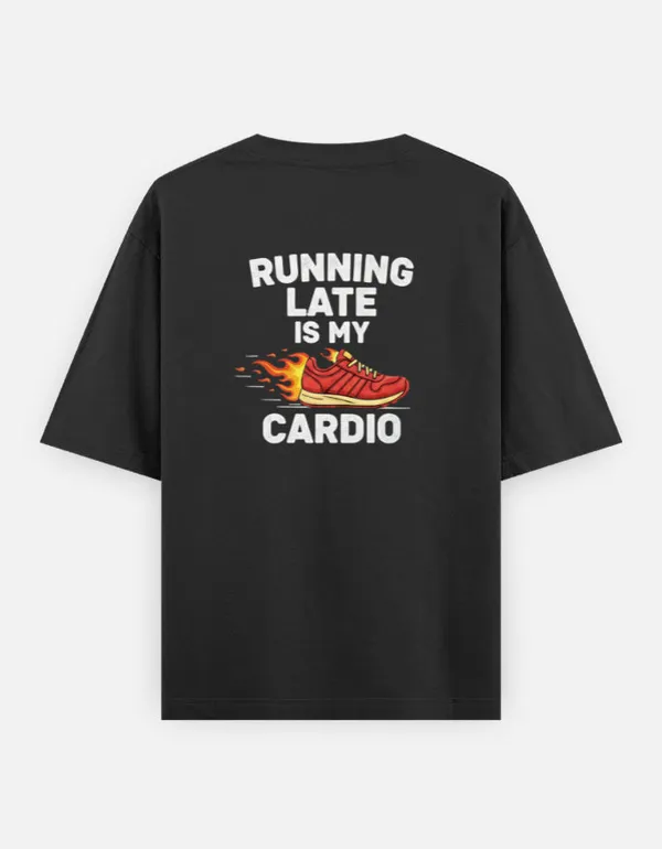 Running_Late_Is_My_Cardio_Unisex_Oversized_T_Shirt_Black