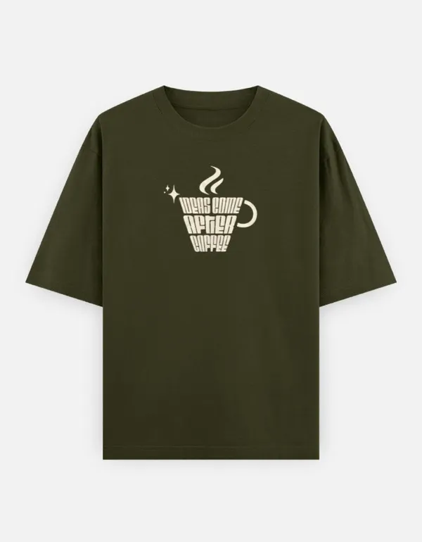 Ideas_Come_After_Coffee_Oversized_Classic_T_Shirt_Olive_Green