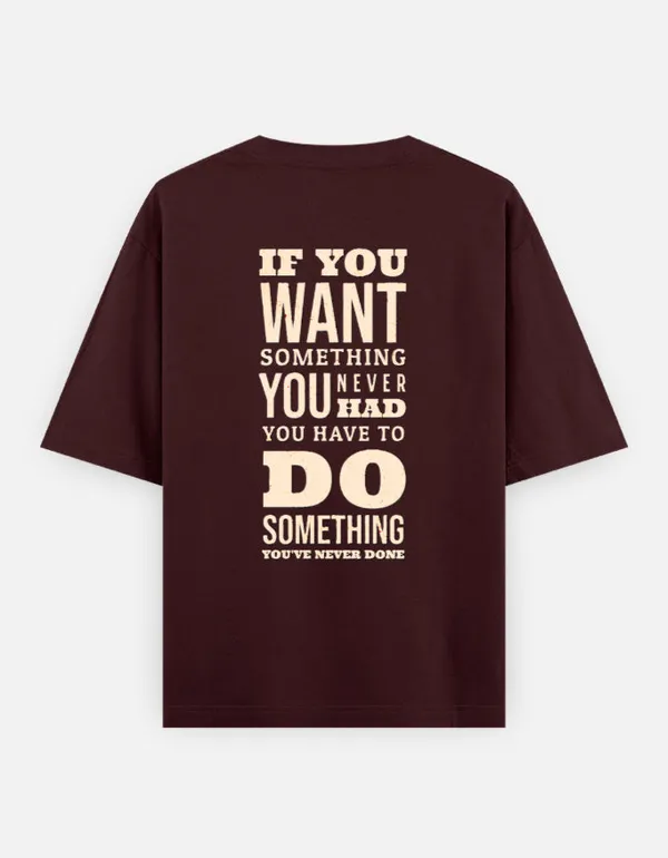Do_Something_You_Have_Never_Done_Oversized_T_Shirt_Maroon
