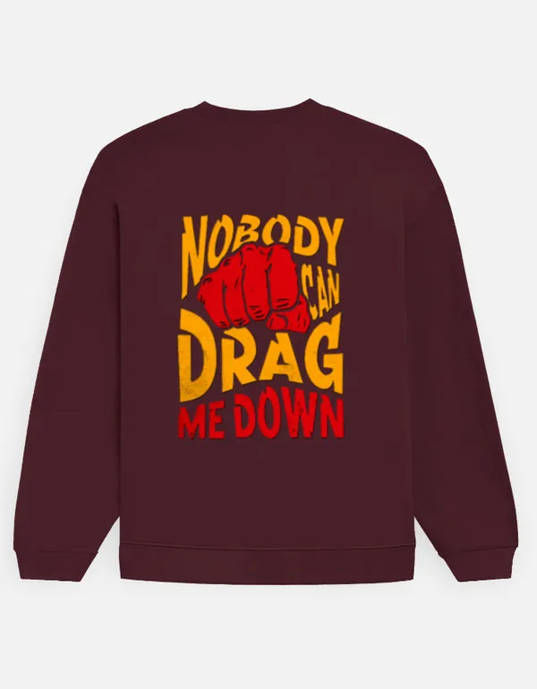Nobody_Can_Drag_Me_Down_Oversized_Sweatshirt_Maroon