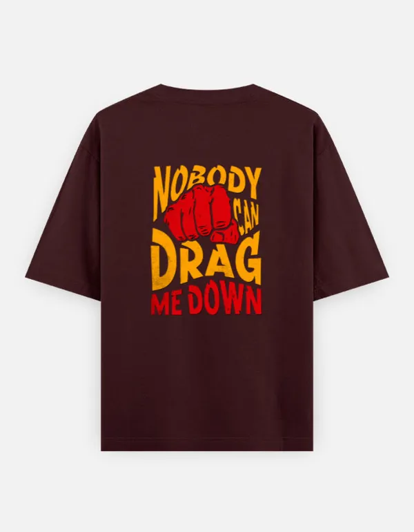 Nobody_Can_Drag_Me_Down_Oversized_T_Shirt_Maroon