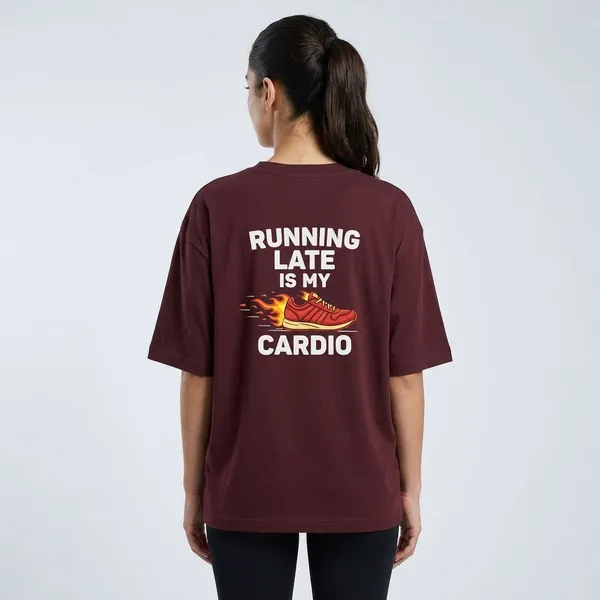 Running_Late_Is_My_Cardio_Unisex_Oversized_T_Shirt_Maroon