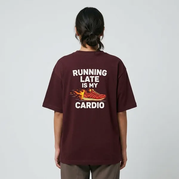 Running_Late_Is_My_Cardio_Unisex_Oversized_T_Shirt_Maroon