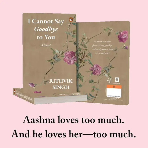 I_Cannot_Say_Goodbye_to_You:_An_unforgettable_romance_novel_by_one_of_India’s_most_popular_writers_-_Rithvik_Singh