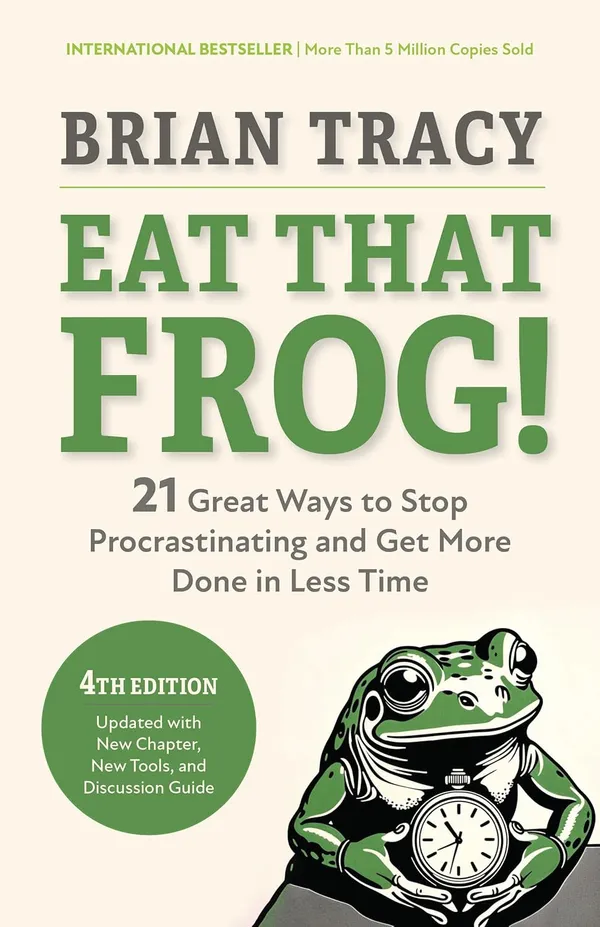 Eat_That_Frog!,_Fourth_Edition:_21_Great_Ways_to_Stop_Procrastinating_and_Get_More_Done_in_Less_Time_(Hardback_with_Sprayed_Edges)
