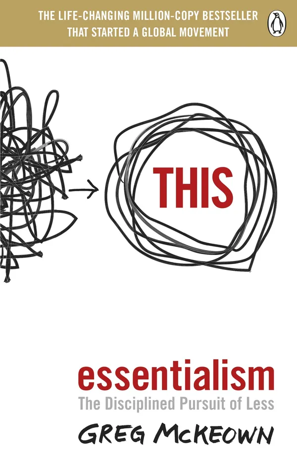 Essentialism:_The_Disciplined_Pursuit_of_Less__By_Greg_Mckeown