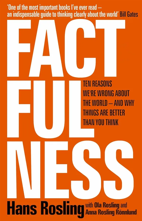 FACTFULNESS:_TEN_REASONS_WE'RE_WRONG_ABOUT_THE_WORLD_-_AND_WHY_THINGS_ARE_BETTER_THAN_YOU_THINK