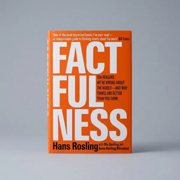 FACTFULNESS:_TEN_REASONS_WE'RE_WRONG_ABOUT_THE_WORLD_-_AND_WHY_THINGS_ARE_BETTER_THAN_YOU_THINK