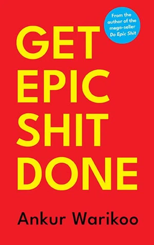 Get_Epic_Shit_Done_By_Ankur_Warikoo