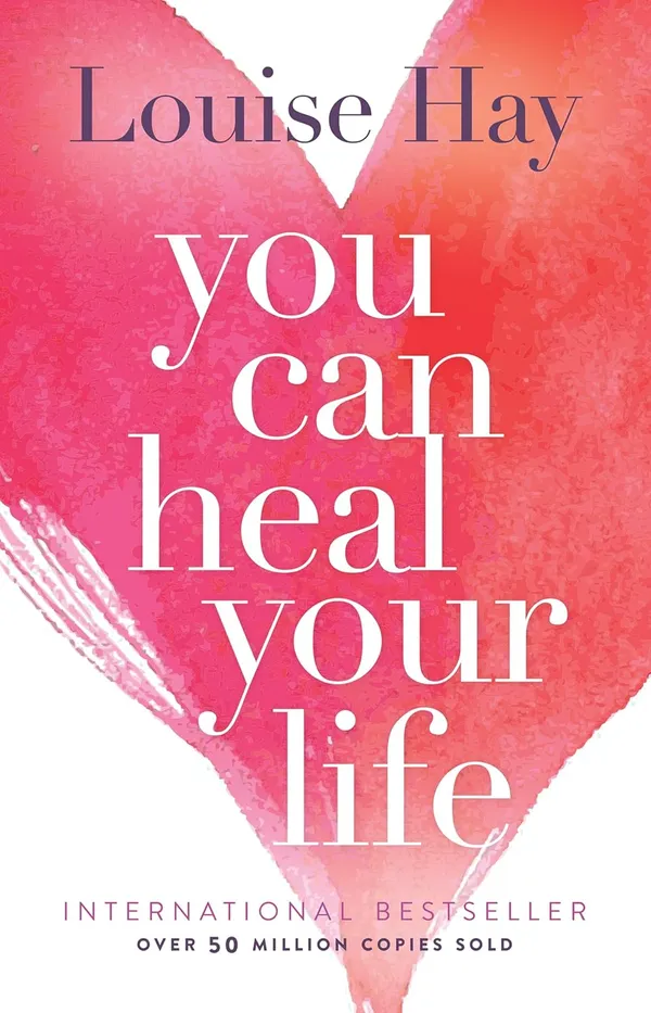 You_Can_Heal_Your_Life:_The_International_Bestseller_on_Emotional_Healing,_Positive_Thinking_&_the_Mind-Body_Connection_by_Louise_Hay