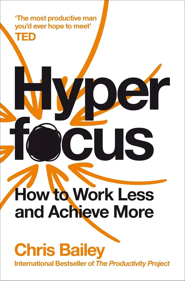 Hyperfocus:How_to_Work_Less_to_Achieve_More