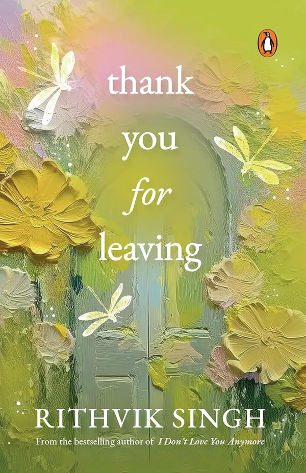 Thank_You_for_Leaving:_Learning_to_be_okay_with_saying_goodbye_|_A_new_book_by_one_of_India’s_highest_selling_authors_-_Rithvik_Singh