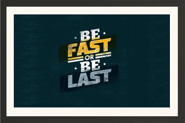Be_Fast_Or_Be_Last_Motivational_Quotes_Poster_Frame_Without_Glass