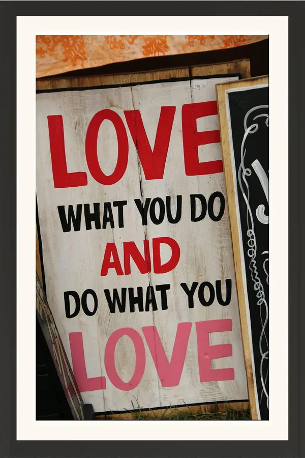 Love_What_You_Do_And_Do_What_You_Love_Quotes_Frame_Without_Glass