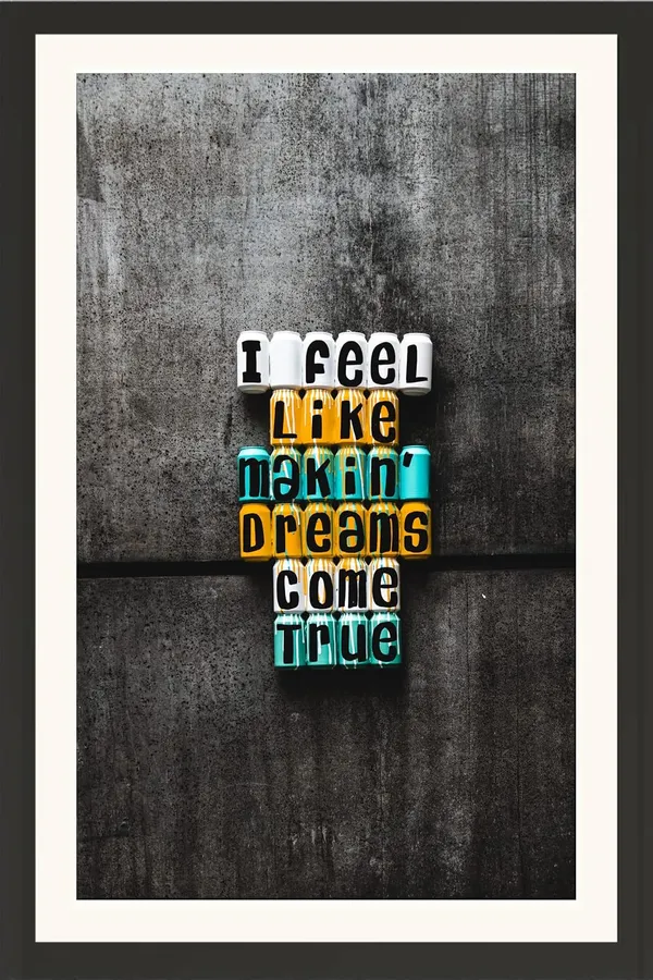 I_Feel_Like_Makin'_Dreams_Come_True_Motivational_Quote_Frame_Without_Glass