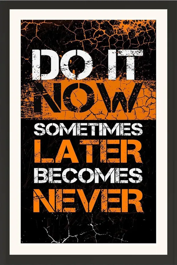 Do_It_Now_Sometimes_Later_Becomes_Never_Motivational_Quote_Frame_Without_Glass