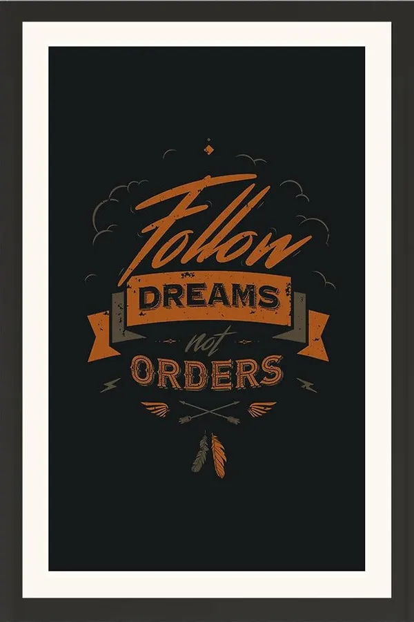 Follow_Dreams_Not_Orders_Motivational_Quote_Wall_Art_Frame_Without_Glass