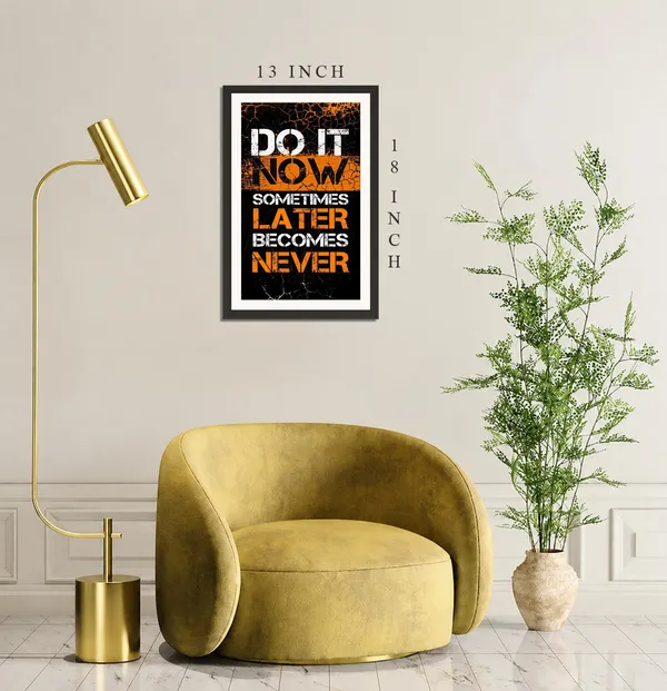 Do_It_Now_Sometimes_Later_Becomes_Never_Motivational_Quote_Frame_Without_Glass