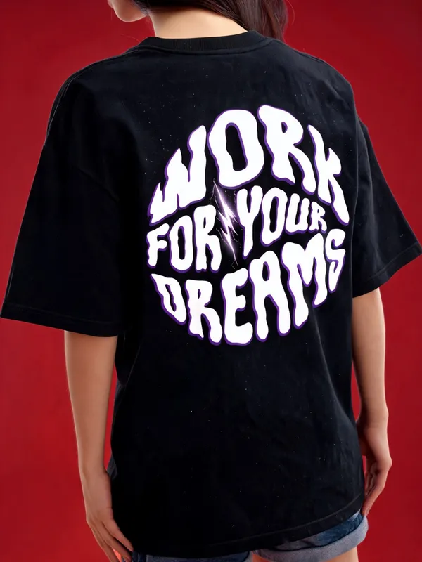 Men's_&_Women's_|_WORK_FOR_YOUR_DREAMS_|_BLACK_Oversized_Graphic_Printed_T-Shirt_|_100%_Cotton