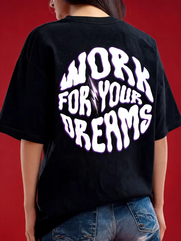 Men's_&_Women's_|_WORK_FOR_YOUR_DREAMS_|_BLACK_Oversized_Graphic_Printed_T-Shirt_|_100%_Cotton