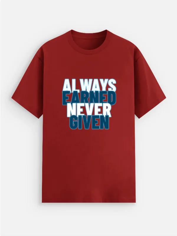 Always_Earned_Never_Given_Cotton_Graphic_Print_T-Shirt