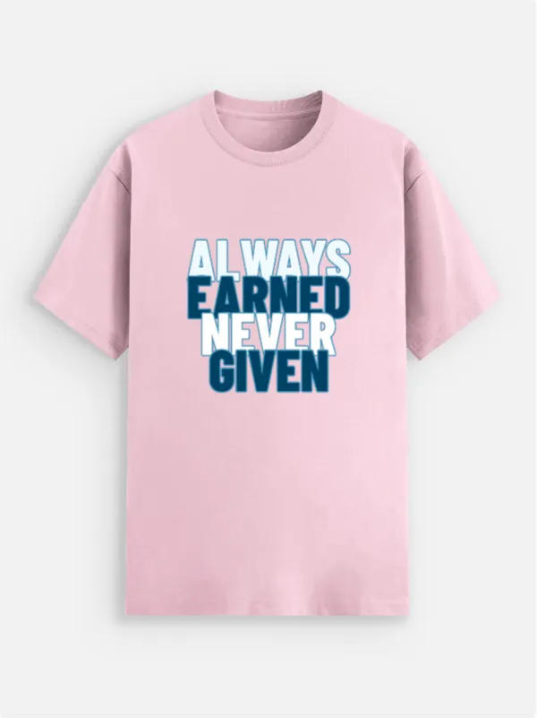Always_Earned_Never_Given_Cotton_Graphic_Print_T-Shirt