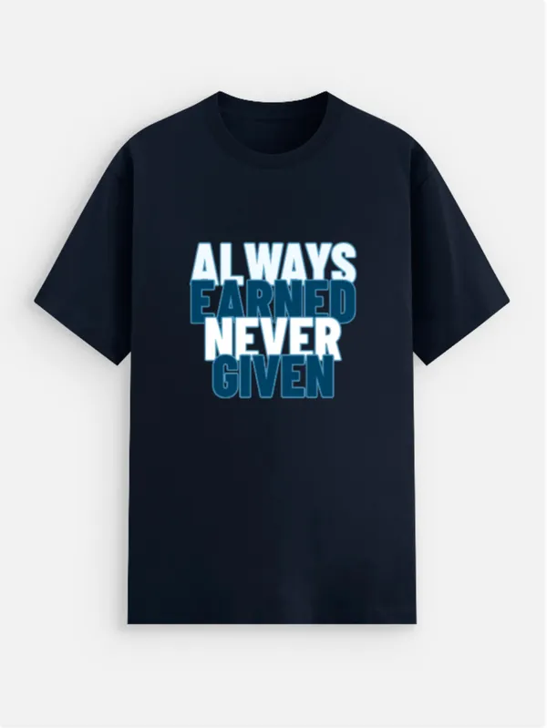 Always_Earned_Never_Given_Cotton_Graphic_Print_T-Shirt