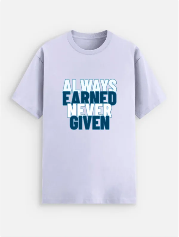 Always_Earned_Never_Given_Cotton_Graphic_Print_T-Shirt
