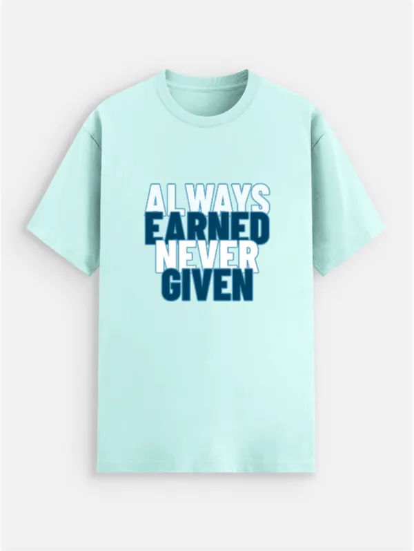 Always_Earned_Never_Given_Cotton_Graphic_Print_T-Shirt