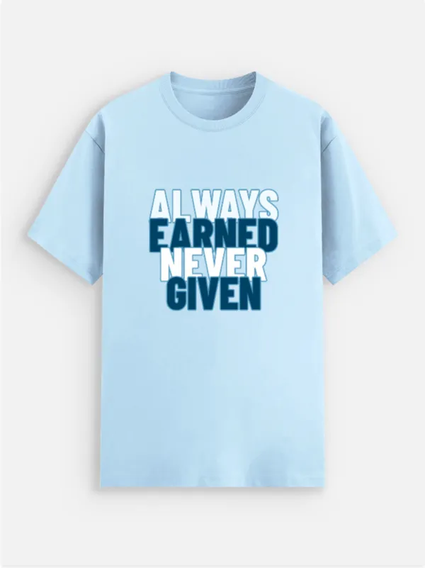 Always_Earned_Never_Given_Cotton_Graphic_Print_T-Shirt