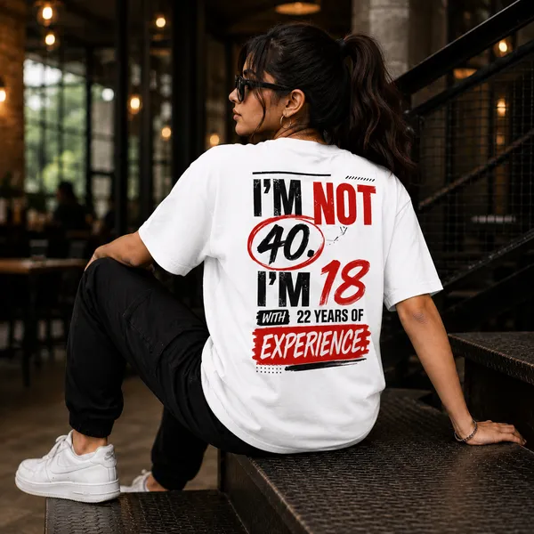 Im_not_40_Im_18_With_22_Years_of_Experience_Relaxed_Fit_White_Graphic_Print_T-Shirt