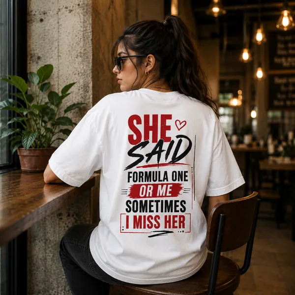She_Said_Formula_One_or_Me_Sometimes_I_Miss_Oversized_White_Graphic_Print_T-Shirt