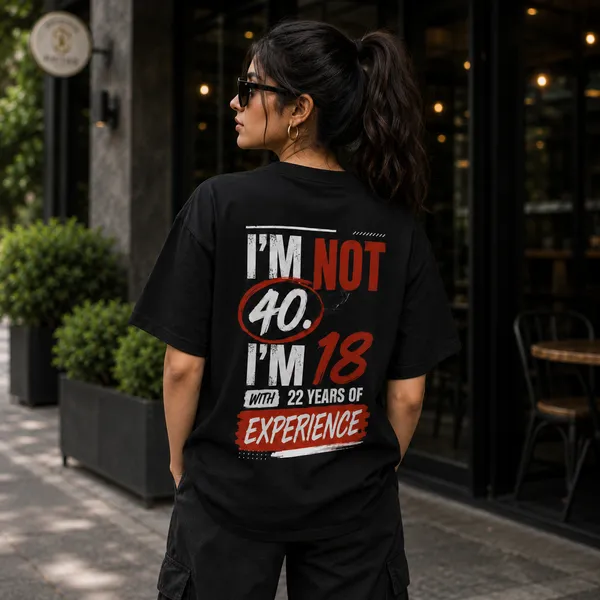 Im_not_40_Im_18_With_22_Years_of_Experience_Oversized_Black_Graphic_Print_T-Shirt
