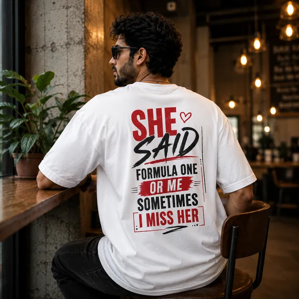 She_Said_Formula_One_or_Me_Sometimes_I_Miss_Oversized_White_Graphic_Print_T-Shirt