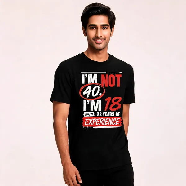 I'm_Not_40_I'm_18_Graphic_Print