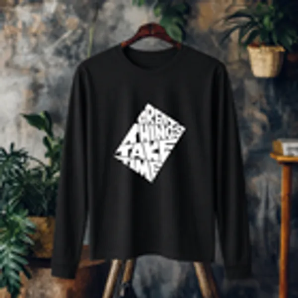 Great_Things_Take_Time_Theme_Men_S_Full_Sleeve_T_Shirt