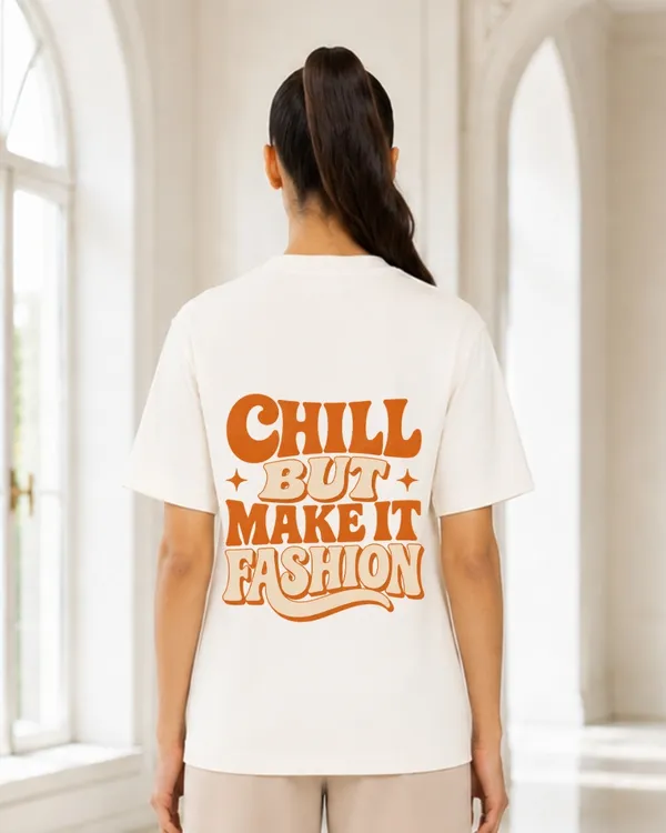 Chill_But_Make_It_Fashion_Oversized_Graphic_T_Shirt_For_Women_Retro_Typography_Aesthetic_Back_Print_Tee