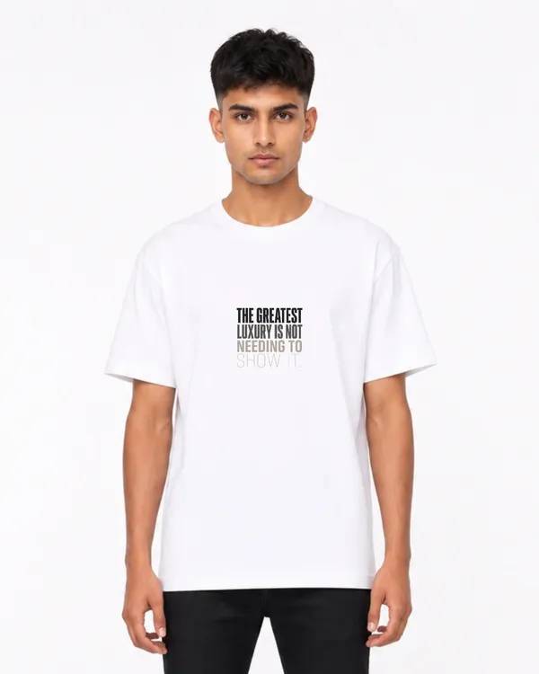 The_Greatest_Luxury_Is_Not_Needing_To_Show_It_Oversized_T_Shirt_For_Men_Minimalist_Quote_Graphic_Tee_White_Premium_Streetwear