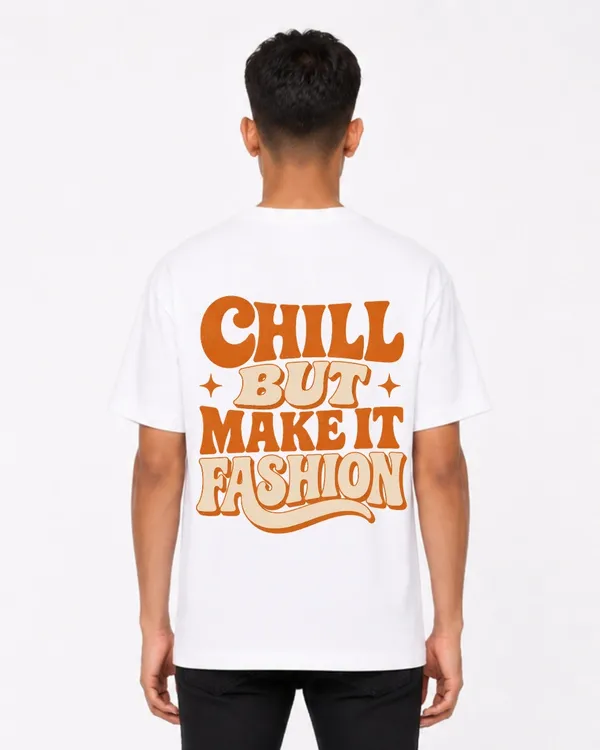 Chill_But_Make_It_Fashion_Oversized_T_Shirt_For_Men_Women_Retro_Typography_Back_Print_Tee_Vintage_Aesthetic_Streetwear_T_Shirt