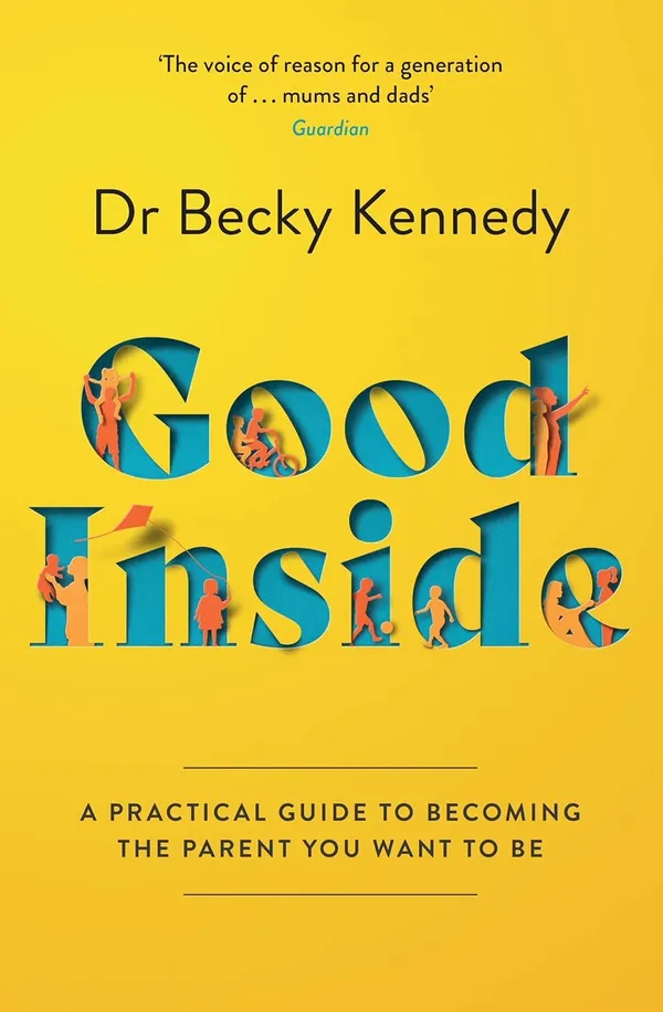 GOOD_INSIDE:_A_Practical_Guide_to_Becoming_the_Parent_You_Want_to_Be
