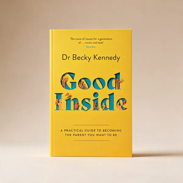 GOOD_INSIDE:_A_Practical_Guide_to_Becoming_the_Parent_You_Want_to_Be