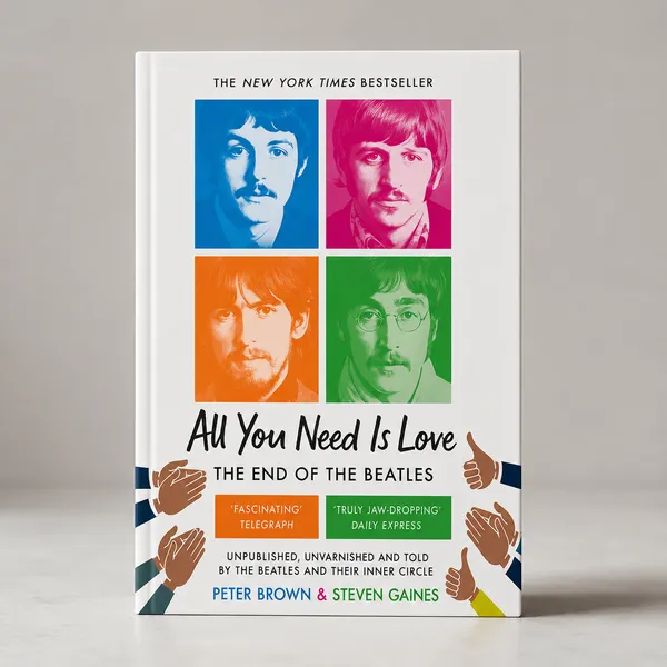 ALL_YOU_NEED_IS_LOVE:_THE_END_OF_THE_BEATLES_-_AN_ORAL_HISTORY_BY_THOSE
_WHO_WERE_THERE