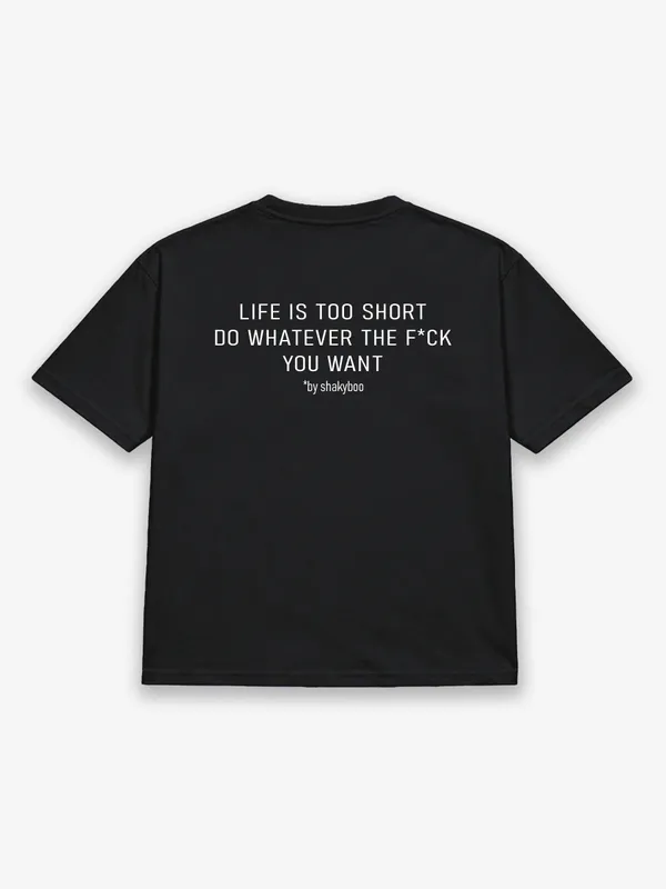 Life_Is_Too_Short,_Do_Whatever_The_F*ck_You_Want!+